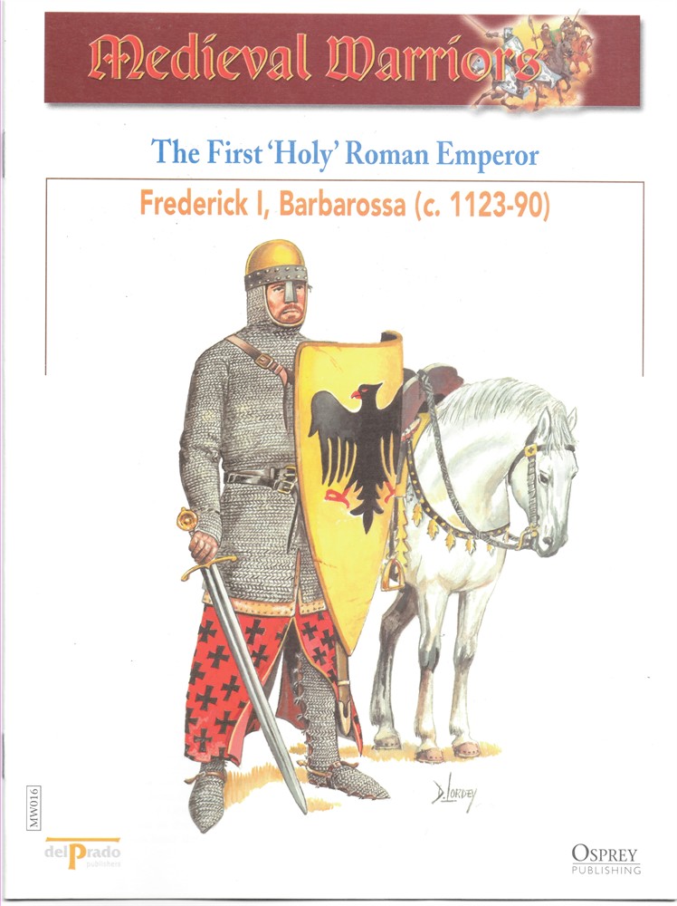 OSPREY DEL PRADO - The First 'Holy' Roman Emperor. Frederick I, Barbarossa (C. 1123-1190) (Osprey Del Prado Medieval Warriors)