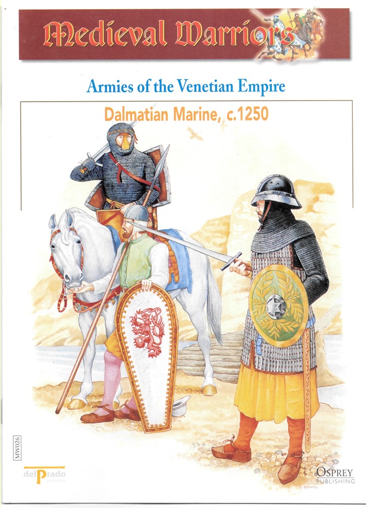 OSPREY DEL PRADO - Armies of the Venetian Empire. Dalmatian Marine, C. 1250 (Osprey Del Prado Medieval Warriors)