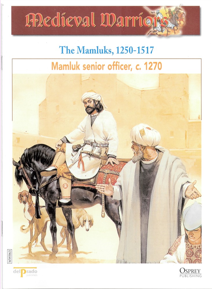 OSPREY DEL PRADO - The Mamluks, 1250-1517. Mamluk Senior Officer, C. 1270 (Osprey Del Prado Medieval Warriors)