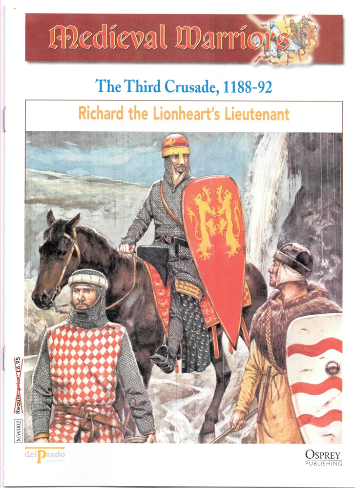 OSPREY DEL PRADO - The Third Crusade, 1188-92. Richard the Lionheart's Lieutenant (Osprey Del Prado Medieval Warriors)