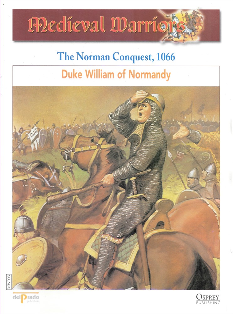 OSPREY DEL PRADO - The Norman Conquest, 1066. Duke William of Normandy (Osprey Del Prado Medieval Warriors)