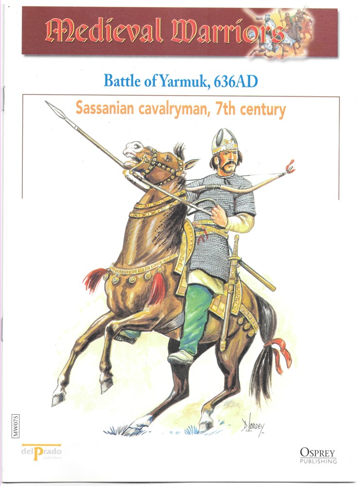 OSPREY DEL PRADO - Battle of Yarmuk, 636ad Sassanian Cavalryman, 7th Century (Osprey Del Prado Medieval Warriors)