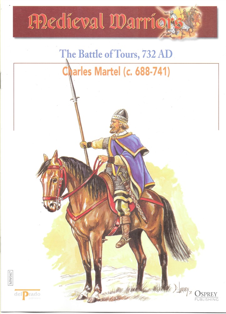 OSPREY DEL PRADO - The Battle of Tours, 732 Ad Charles Martel (C. 688-741) (Osprey Del Prado Medieval Warriors)