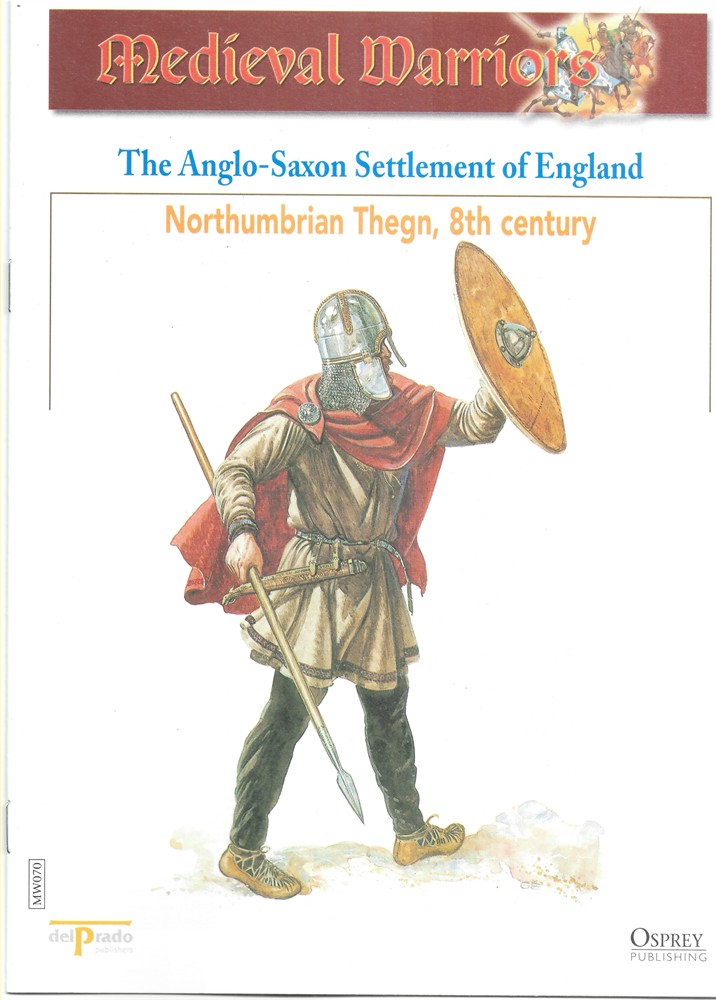 OSPREY DEL PRADO - The Anglo-Saxon Settlement of England. Northumbrian Thegn, 8th Century (Osprey Del Prado Medieval Warriors)