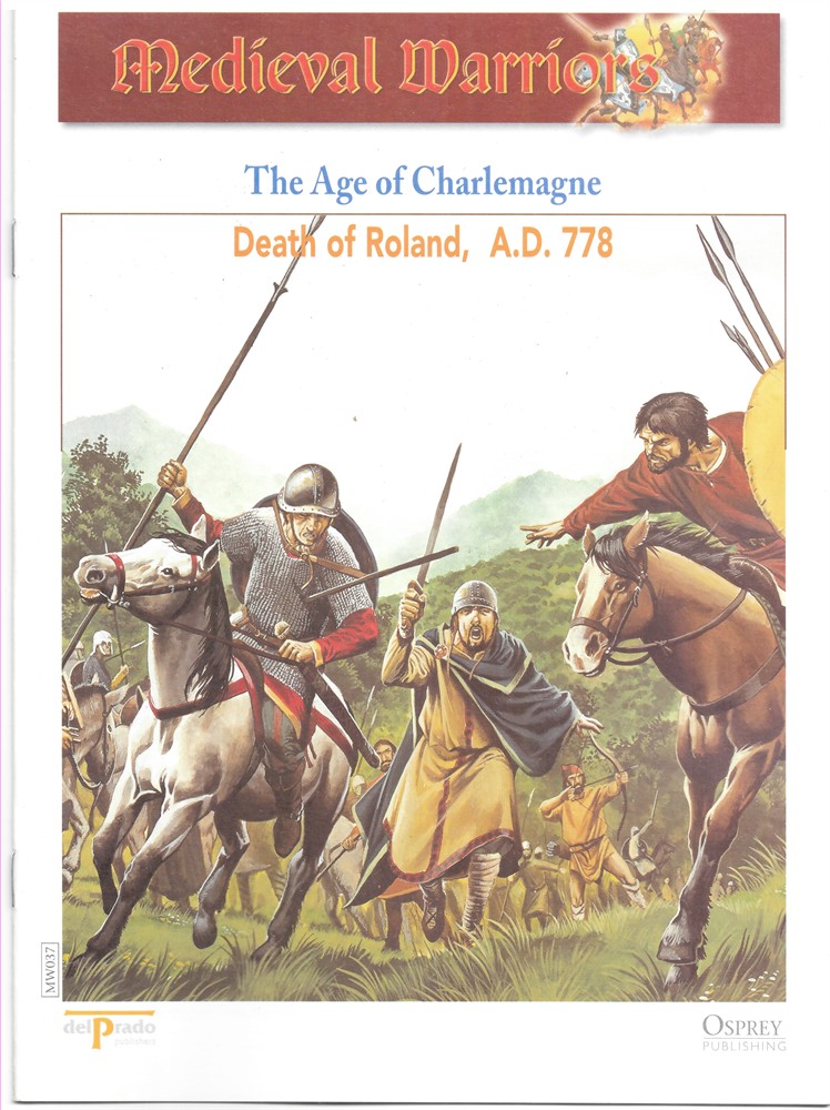 OSPREY DEL PRADO - The Age of Charlemagne. Death of Roland, A.D. 778 (Osprey Del Prado Medieval Warriors)