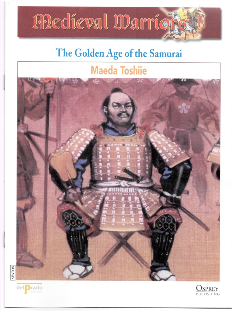 OSPREY DEL PRADO - The Golden Age of the Samurai. Maeda Toshiie (Osprey Del Prado Medieval Warriors)