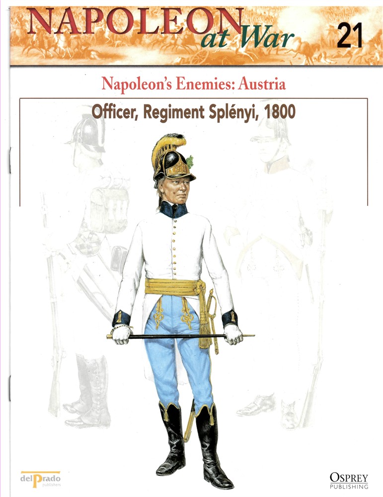 OSPREY DEL PRADO - Napoleon's Enemies: Austria. Officer, Regiment Splnyi, 1800 (Osprey Del Prado Napoleon at War 21)