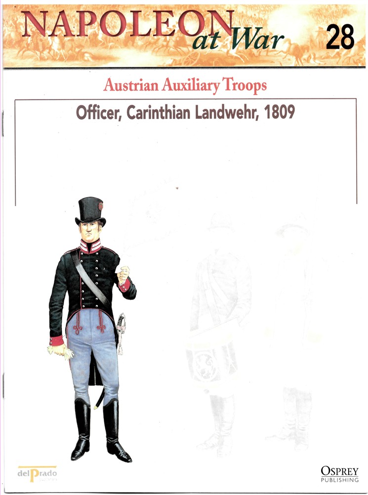 OSPREY DEL PRADO - Austrian Auxiliary Troops. Officer, Carinthian Landwehr, 1809 (Osprey Del Prado Napoleon at War 28)