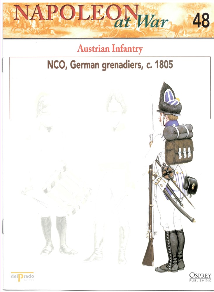 OSPREY DEL PRADO - Austrian Infantry. Nco, German Grenadiers, C. 1805 (Osprey Del Prado Napoleon at War 48)