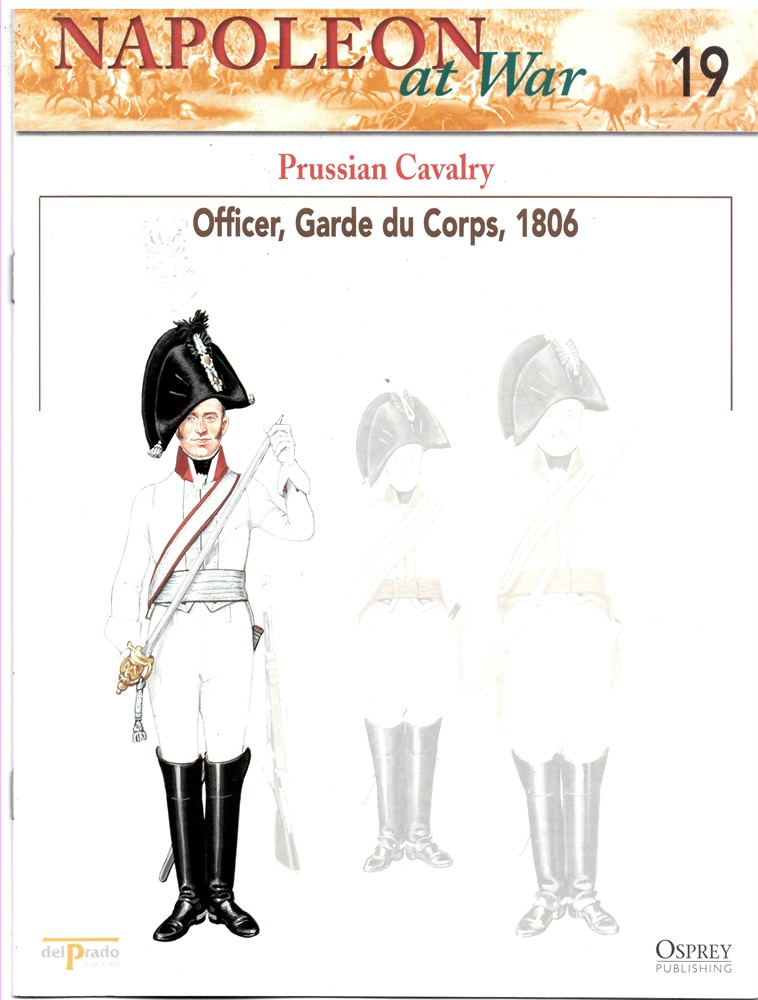OSPREY DEL PRADO - Prussian Cavalry. Officer, Garde Du Corps, 1806 (Osprey Del Prado Napoleon at War 19)
