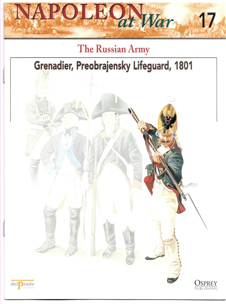 OSPREY DEL PRADO - The Russian Army. Grenadier, Preobrajensky Lifeguard, 1801 (Osprey Del Prado Napoleon at War 17)
