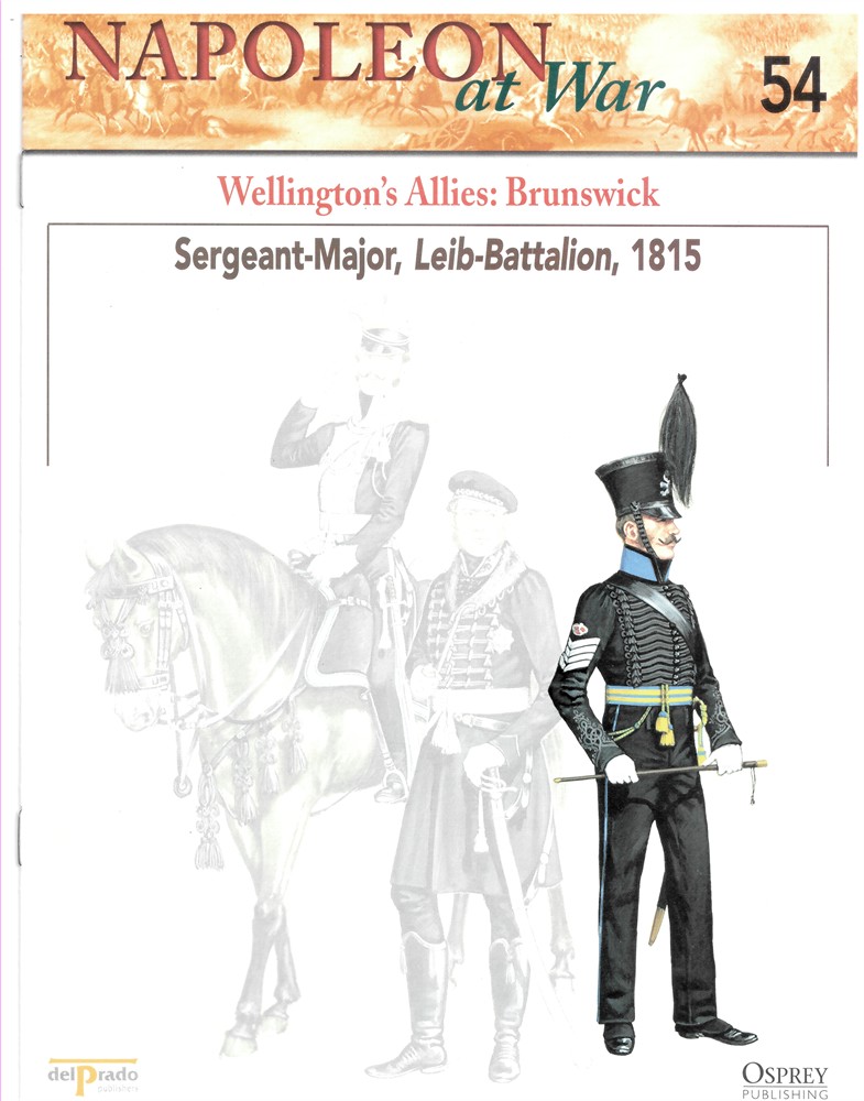 OSPREY DEL PRADO - Wellington's Allies: Brunswick. Sergeant-Major, Leib-Battalion, 1815 (Osprey Del Prado Napoleon at War 54)