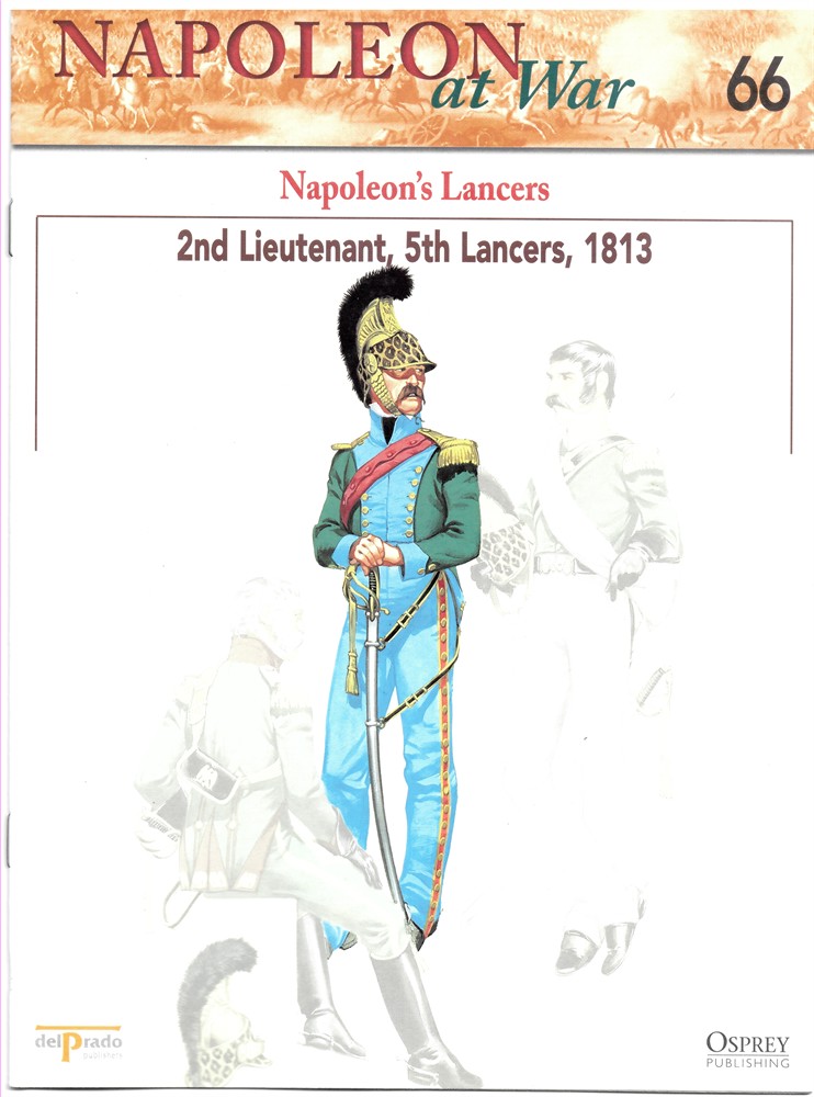 OSPREY DEL PRADO - Napoleon's Lancers. 2nd Lieutenant, 5th Lancers, 1813 (Osprey Del Prado Napoleon at War 66)