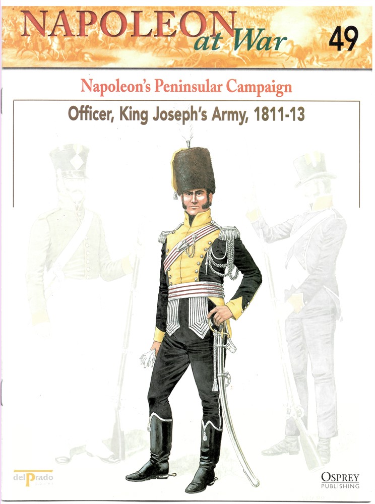 OSPREY DEL PRADO - Napoleon's Peninsular Campaign. Officer, King Joseph's Army, 1811-13 (Napoleon at War 49)