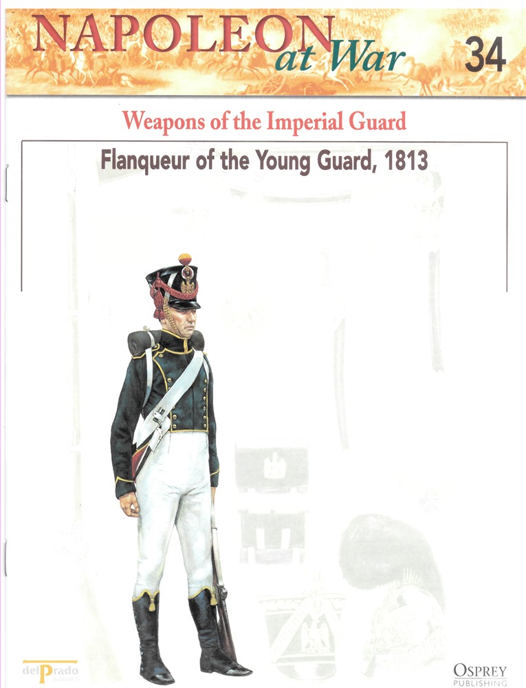 OSPREY DEL PRADO - Weapons of the Imperial Guard. Flanquers of the Young Guard, 1813 (Napoleon at War 34)