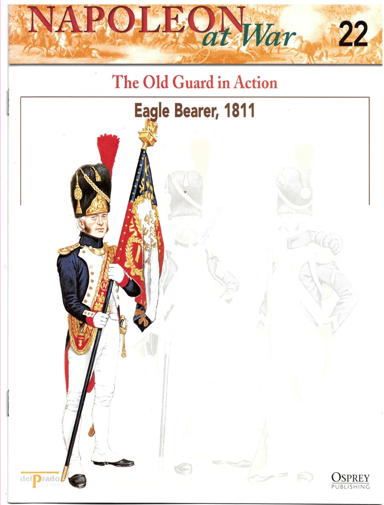 OSPREY DEL PRADO - The Old Guard in Action. Eagle Bearer, 1811 (Napoleon at War 22)