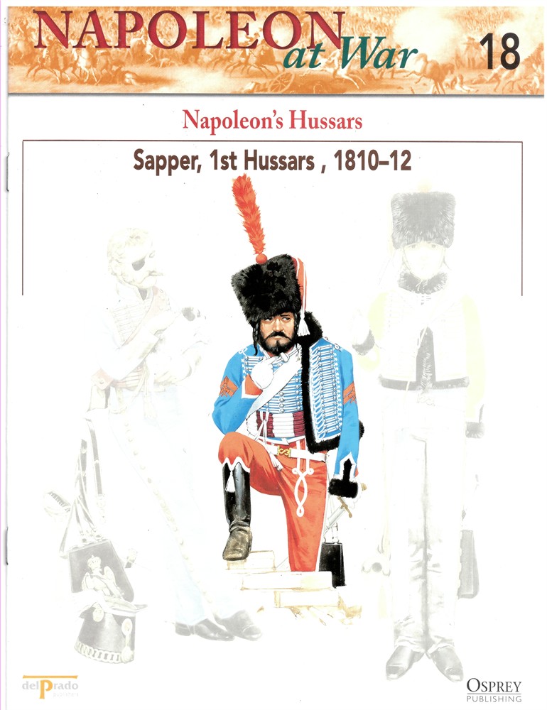 OSPREY DEL PRADO - Napoelon's Hussars, Sapper, 1st Hussars, 1810-12 (Napoleon at War 18)