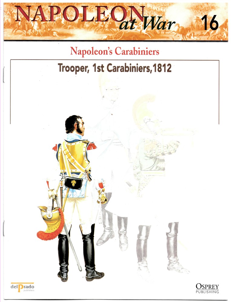 OSPREY DEL PRADO - Napoleon's Carabiniers. Trooper, 1st Carabiniers, 1812 (Napoleon at War 16)