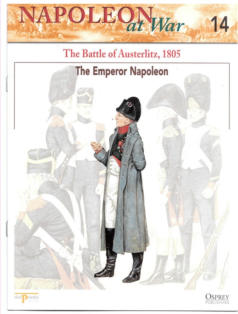OSPREY DEL PRADO - The Battle of Austerlitz, 1805. The Emperor Napoleon (Napoleon at War 14)