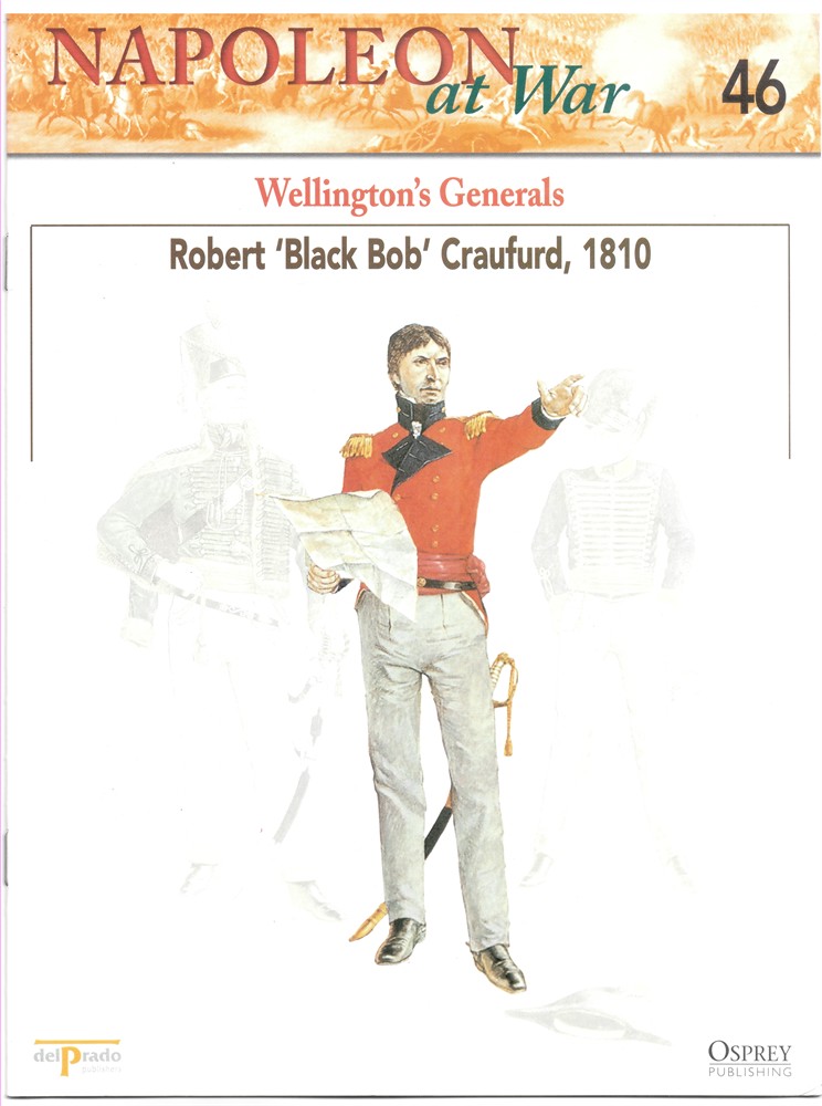 OSPREY DEL PRADO - Wellington's Generals. Robert 'Black Bob' Craufurd, 1810 (Napoleon at War 46)