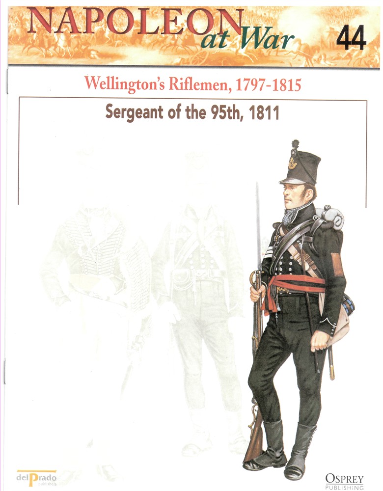 OSPREY DEL PRADO - Wellington's Riflemen, 1797-1815. Sergeant of the 95th, 1811 (Napoleon at War 44)