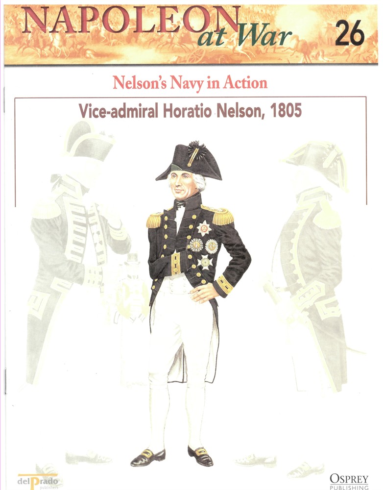 OSPREY DEL PRADO - Nelson's Navy in Action. Vice-Admiral Horatio Nelson, 1805 (Napoleon at War 26)