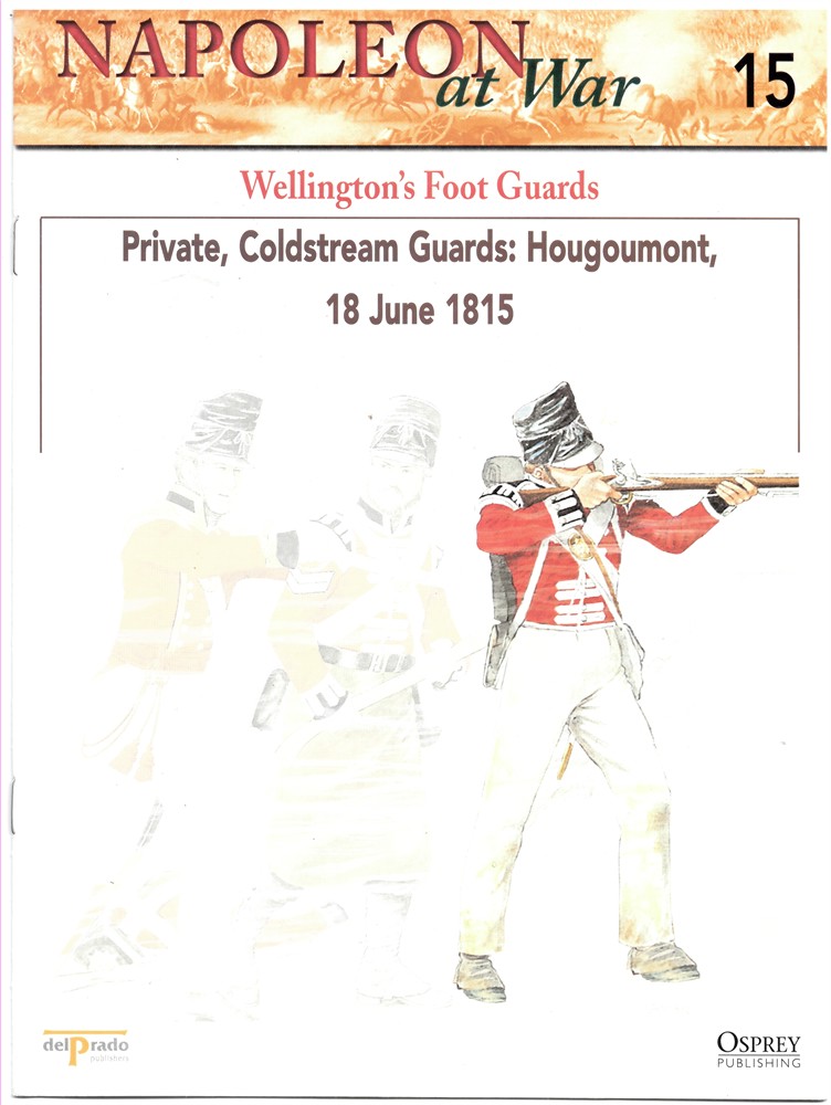 OSPREY DEL PRADO - Wellington's Foot Guards. Private, Coldstream Guards: Hougoumont, 18 June 1815 (Napoleon at War 15)