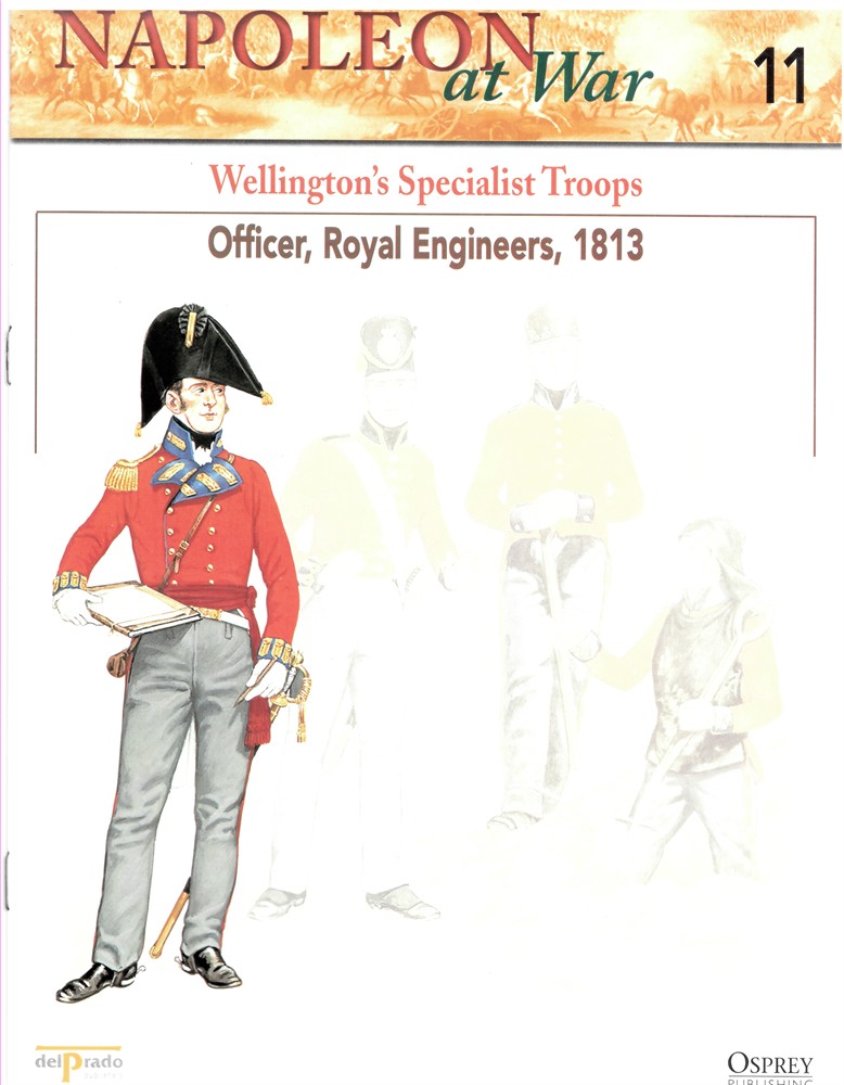 OSPREY DEL PRADO - Wellington's Specialist Troops. Officer, Royal Engineers, 1813 (Napoleon at War 11)