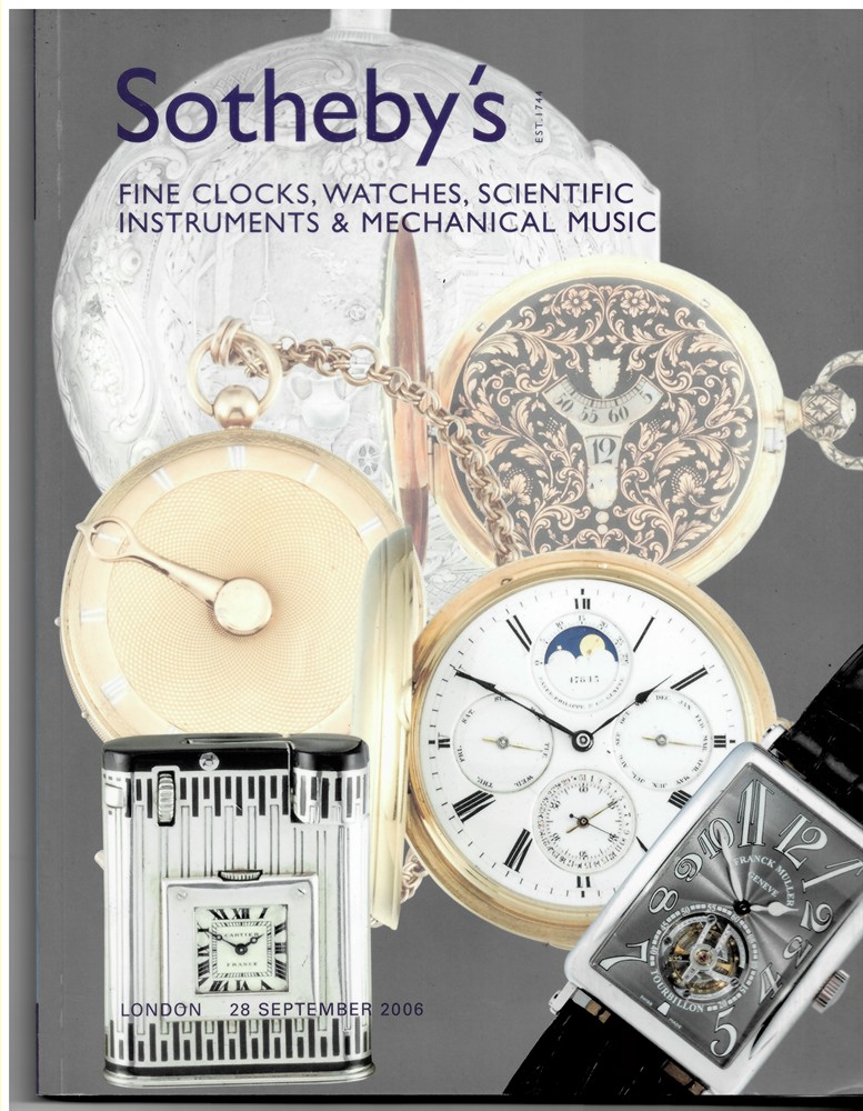 SOTHEBY'S - Fine Clocks, Watches, Scientific Instruments & Mechanical Music. London 28 September 2006