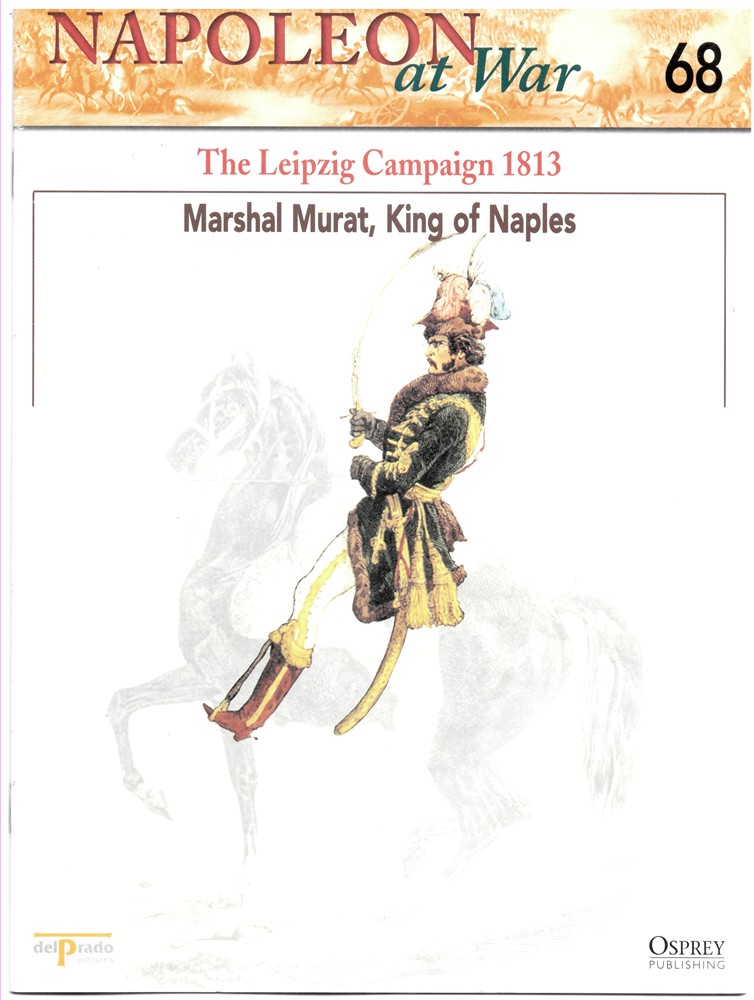 OSPREY DEL PRADO - The Leipzig Campaign 1813. Marshal Murat, King of Naples (Napoleon at War 68)