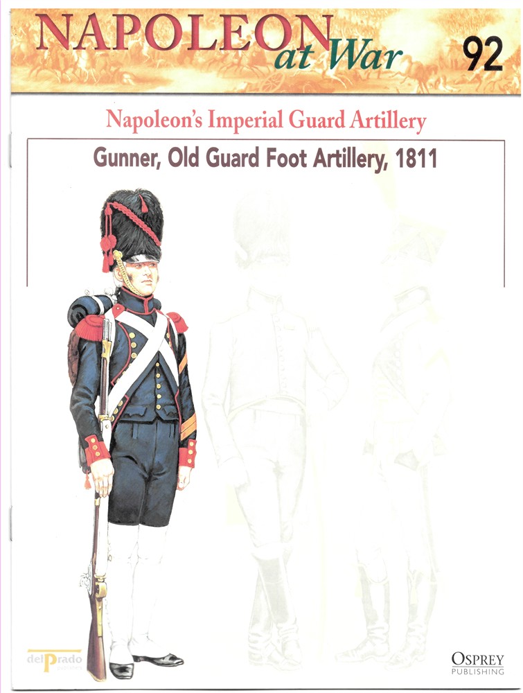 OSPREY DEL PRADO - Napoleon's Imperial Guard Artillery. Gunner, Old Guard Foot Artillery, 1811 (Napoleon at War 92)