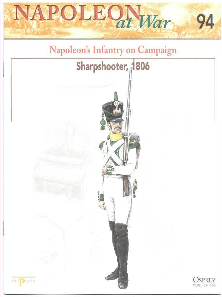OSPREY DEL PRADO - Napoleon's Infantry on Campaign. Sharpshooter, 1806 (Napoleon at War 94)