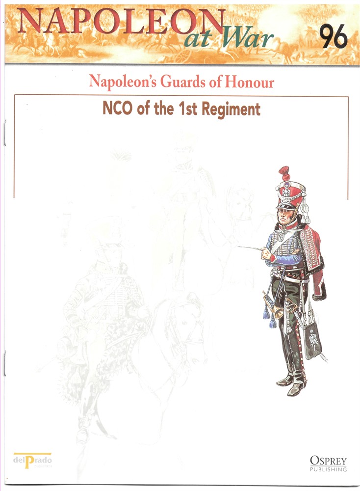OSPREY DEL PRADO - Napoleon's Guards of Honour. Nco of the 1st Regiment (Napoleon at War 96)