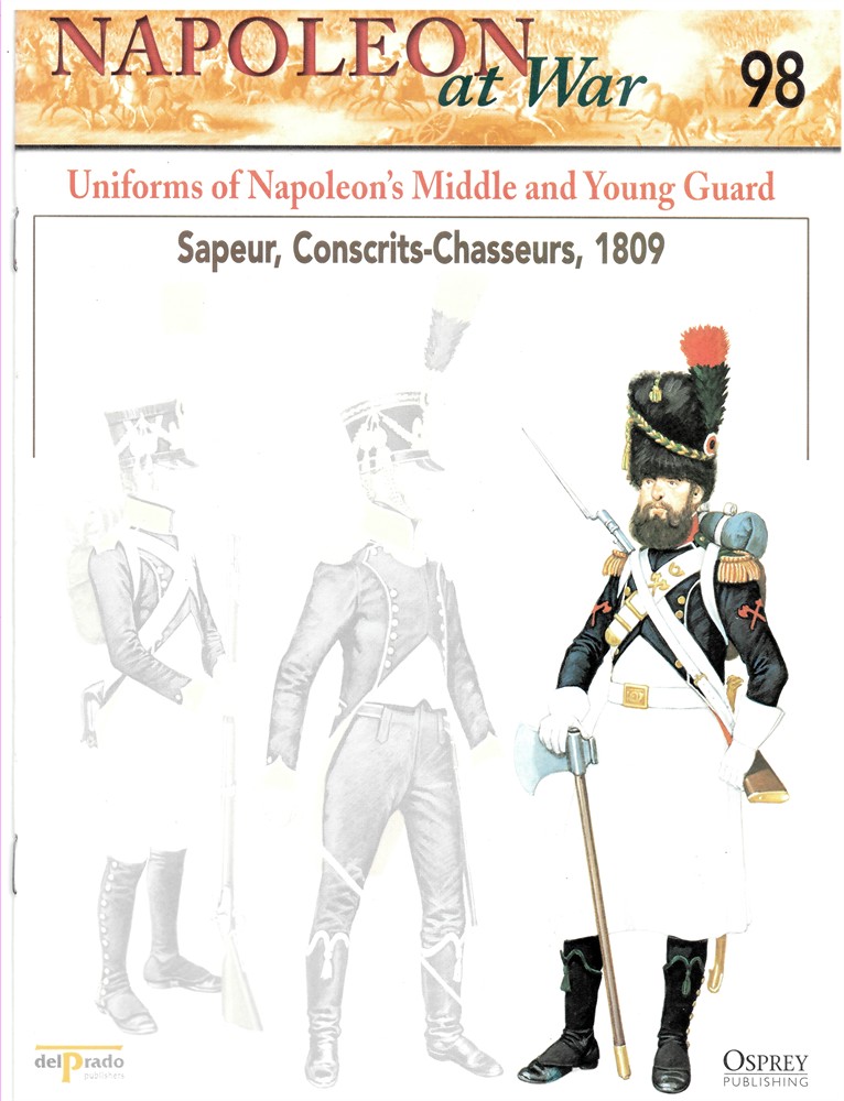 OSPREY DEL PRADO - Uniforms of Napoleon's Middle and Young Guard. Sapeur, Conscrits-Chasseurs, 1809 (Napoleon at War 98)