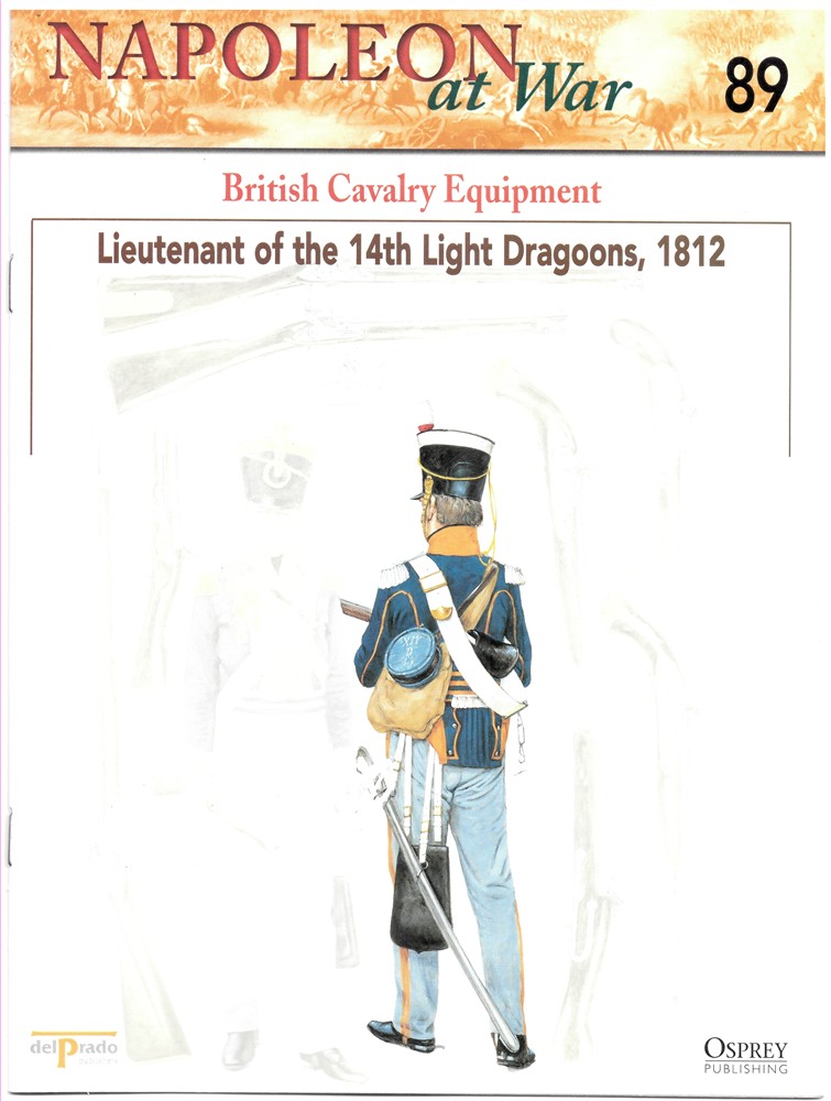 OSPREY DEL PRADO - British Cavalry Equipment. Lieutenant of the 14th Light Dragoons, 1812 (Napoleon at War 89)