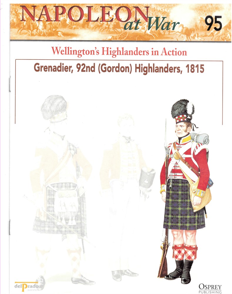 OSPREY DEL PRADO - Wellington's Highlanders in Action. Grenadier, 92nd (Gordon) Highlanders, 1815 (Napoleon at War 95)