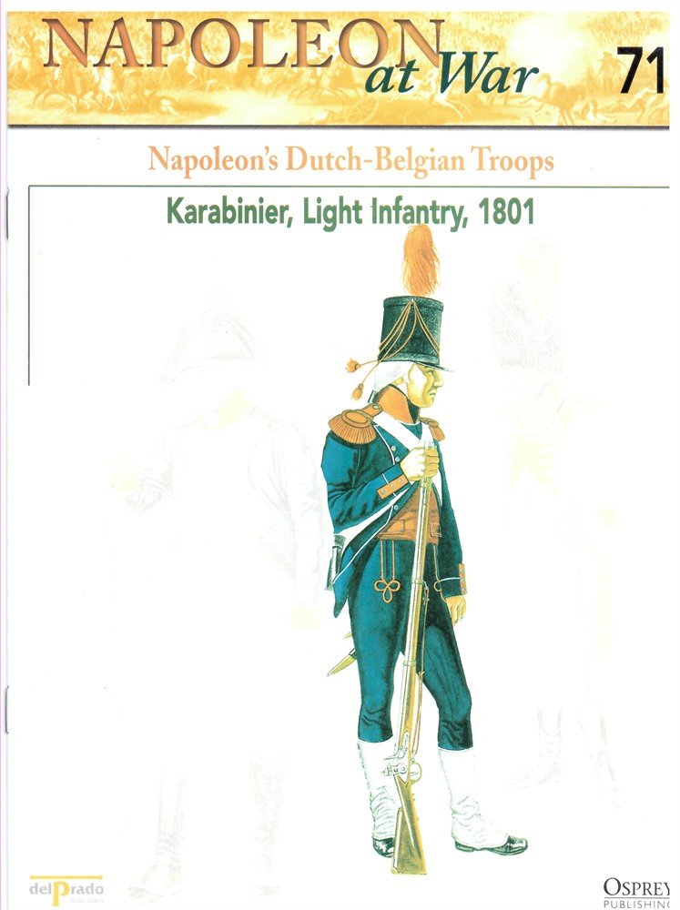 OSPREY DEL PRADO - Napoleon's Dutch-Belgian Troops. Karabinier, Light Infantry, 1801 (Napoleon at War 71)