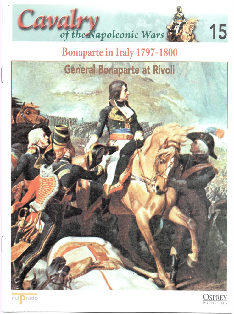OSPREY DEL PRADO - Bonaparte in Italy, 1797-1800. General Bonaparte at Rivoli (Osprey Del Prado Cavalry of the Napoleonic Wars 15)