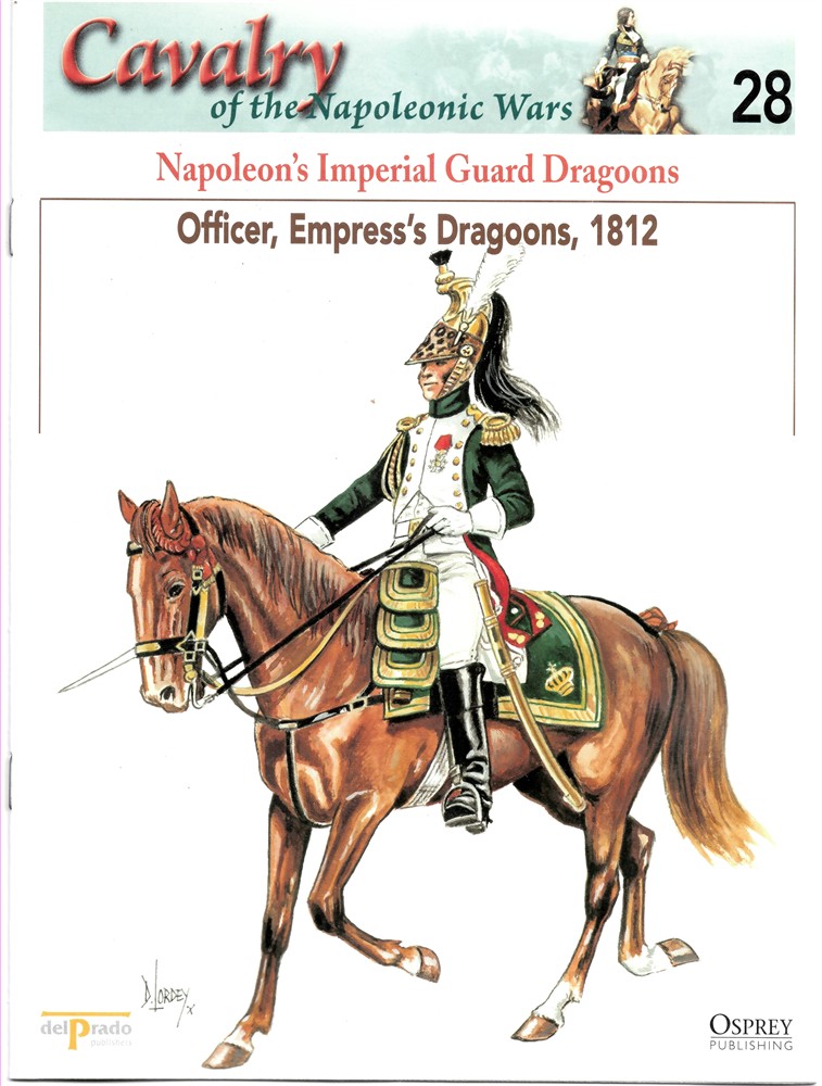 OSPREY DEL PRADO - Napoleon's Imperial Guard Dragoons. Officer, Empress's Dragoons, 1812 (Osprey Del Prado Cavalry of the Napoleonic Wars 28)