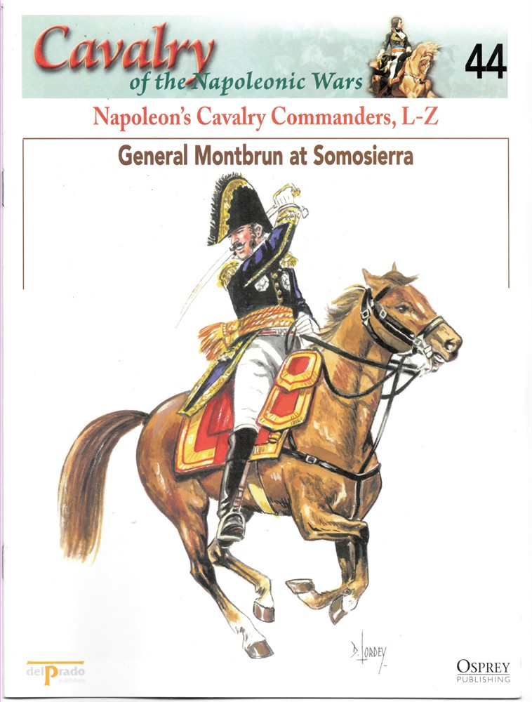 OSPREY DEL PRADO - Napoleon's Cavalry Commanders, L-Z. Gemeral Montbrun at Somosierra (Osprey Del Prado Cavalry of the Napoleonic Wars 44)