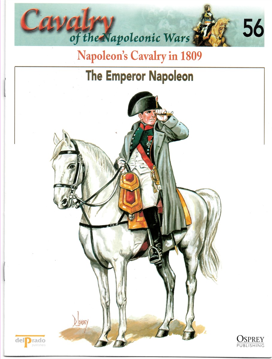 OSPREY DEL PRADO - Napoleon's Cavalry in 1809. The Emperor Napoleon (Osprey Del Prado Cavalry of the Napoleonic Wars 56)