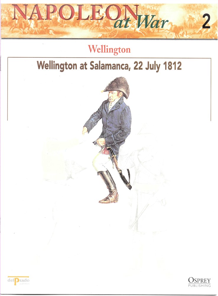 OSPREY DEL PRADO - Wellington: The Iron Duke. Wellington at Salamanca, 1812 (Osprey Del Prado Cavalry of the Napoleonic Wars 2)