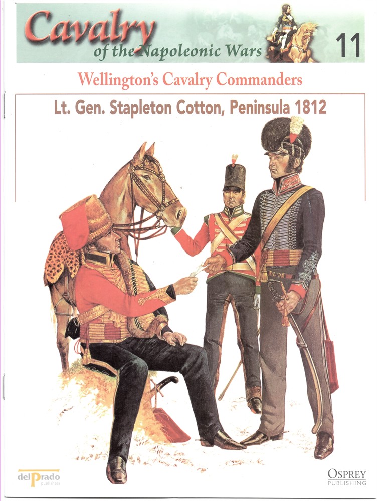 OSPREY DEL PRADO - Wellington's Cavalry Commanders. Lt. Gen. Stapleton Cotton, Peninsula 1812 (Osprey Del Prado Cavalry of the Napoleonic Wars 11)