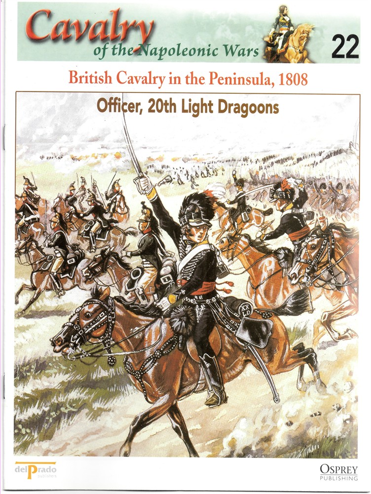 OSPREY DEL PRADO - British Cavalry in the Peninsula, 1808. Officer, 20th Light Dragoons (Osprey Del Prado Cavalry of the Napoleonic Wars 22)