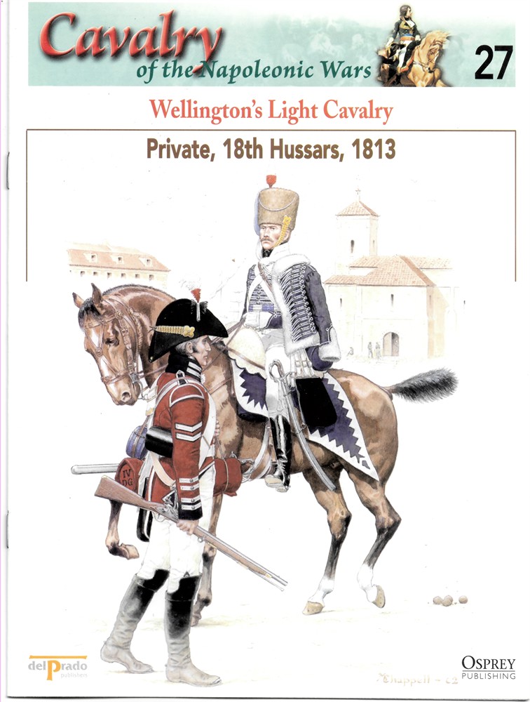 OSPREY DEL PRADO - Wellington's Light Cavalry. Private, 18th Hussars, 1813 (Osprey Del Prado Cavalry of the Napoleonic Wars 27)