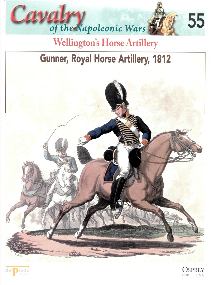 OSPREY DEL PRADO - Wellington's Horse Artillery. Gunner, Royal Horse Artillery, 1812 (Osprey Del Prado Cavalry of the Napoleonic Wars 55)