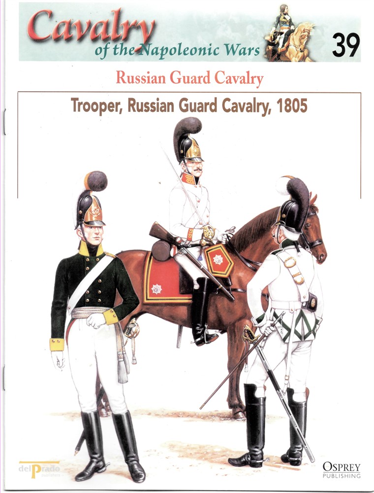 OSPREY DEL PRADO - Russian Guard Cavalry. Trooper, Russian Guard Cavalry, 1805 (Osprey Del Prado Cavalry of the Napoleonic Wars 39)