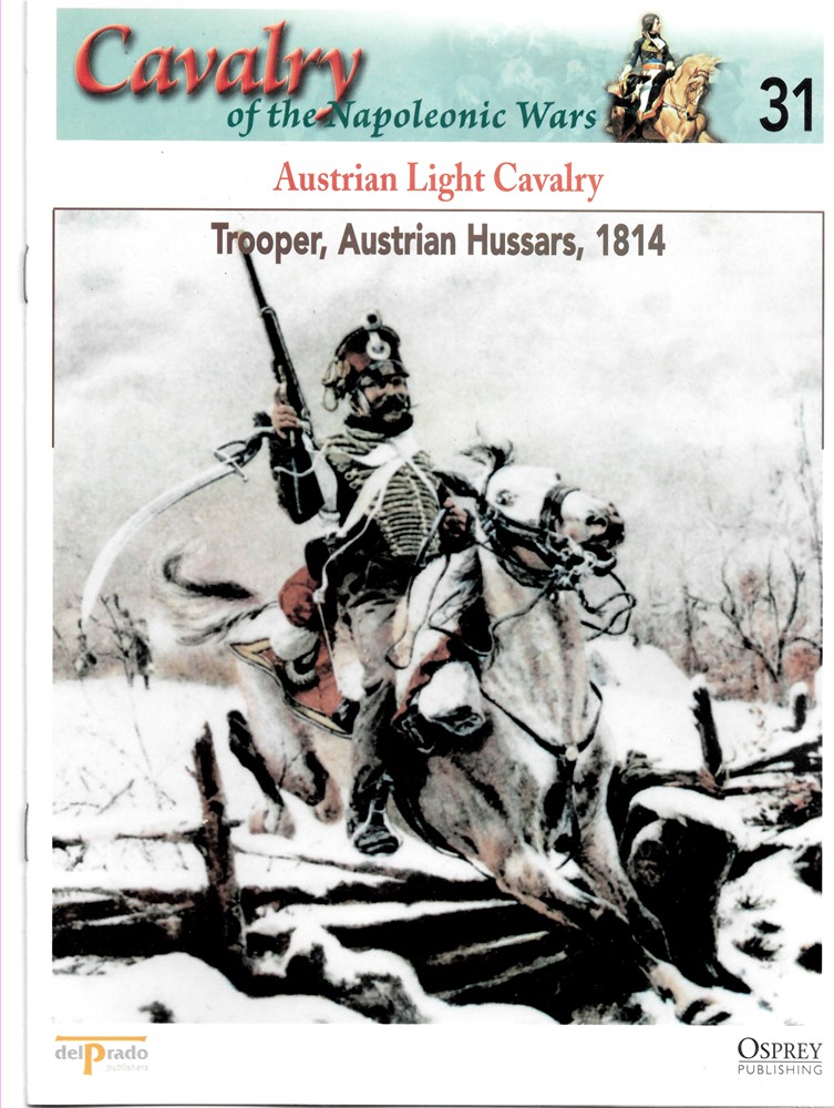 OSPREY DEL PRADO - Austrian Light Cavalry. Trooper, Austrian Hussars, 1814 (Osprey Del Prado Cavalry of the Napoleonic Wars 31)