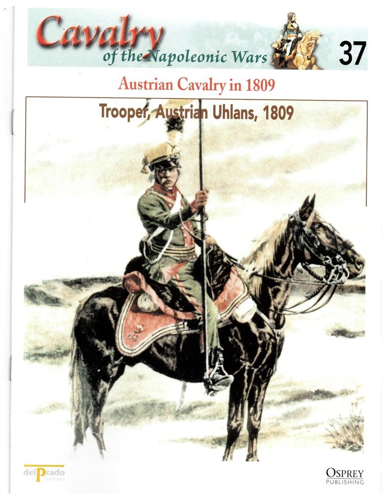 OSPREY DEL PRADO - Austrian Cavalry in 1809. Trooper, Austrian Uhlans, 1809 (Osprey Del Prado Cavalry of the Napoleonic Wars 37)