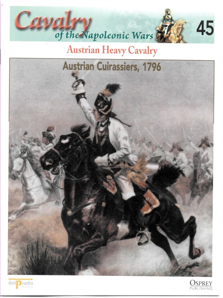 OSPREY DEL PRADO - Austrian Heavy Cavalry. Austrian Cuirassiers, 1796 (Osprey Del Prado Cavalry of the Napoleonic Wars 45)